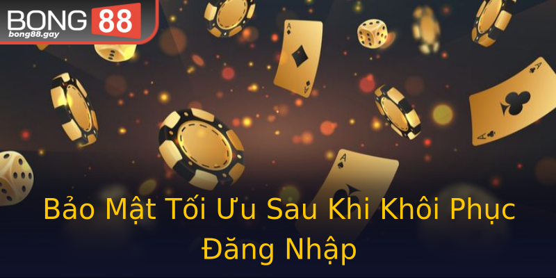 Bảo Mật Tối Ưu Sau Khi Khôi Phục Đăng Nhập Bảo Mật Tối Ưu Sau Khi Khôi Phục Đăng Nhập