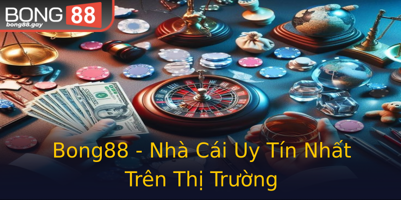 Bong88 - Nhà Cái Uy Tín Nhất Trên Thị Trường Bong88 - Nhà Cái Uy Tín Nhất Trên Thị Trường