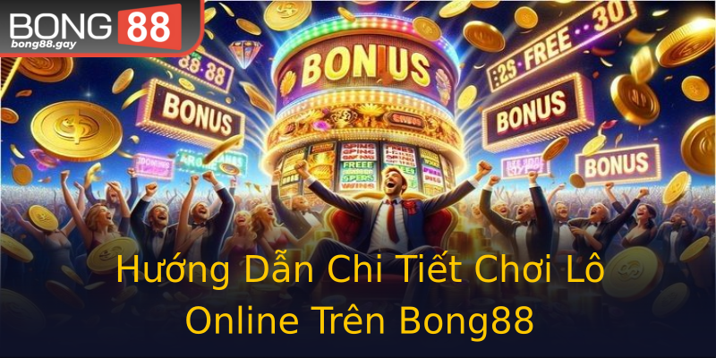 Hướng Dẫn Chi Tiết Chơi Lô Online Trên Bong88 Hướng Dẫn Chi Tiết Chơi Lô Online Trên Bong88
