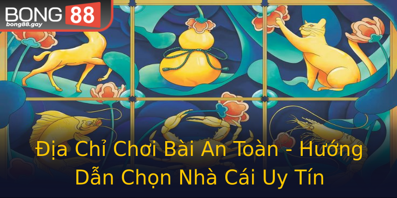 Địa Chỉ Chơi Bài An Toàn - Hướng Dẫn Chọn Nhà Cái Uy Tín Địa Chỉ Chơi Bài An Toàn - Hướng Dẫn Chọn Nhà Cái Uy Tín