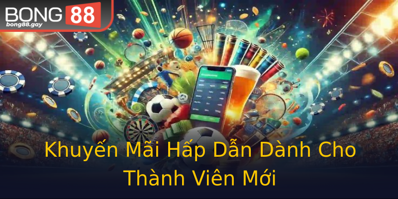Khuyến Mãi Hấp Dẫn Dành Cho Thành Viên Mới Khuyến Mãi Hấp Dẫn Dành Cho Thành Viên Mới