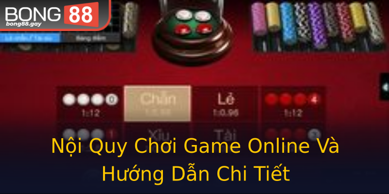 Nội Quy Chơi Game Online Và Hướng Dẫn Chi Tiết Nội Quy Chơi Game Online Và Hướng Dẫn Chi Tiết