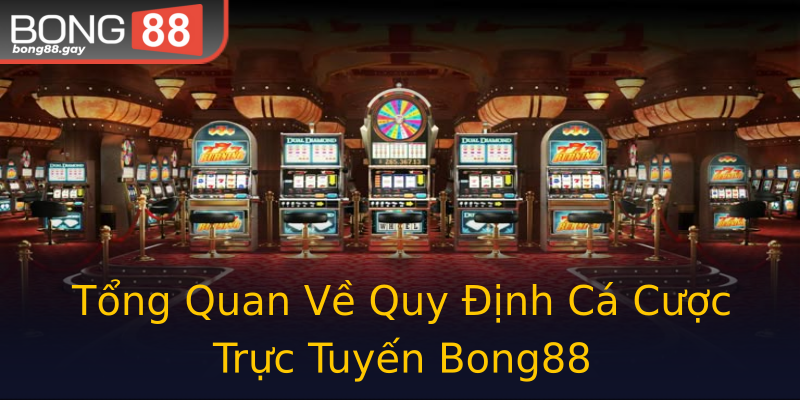 Tổng Quan Về Quy Định Cá Cược Trực Tuyến Bong88 Tổng Quan Về Quy Định Cá Cược Trực Tuyến Bong88